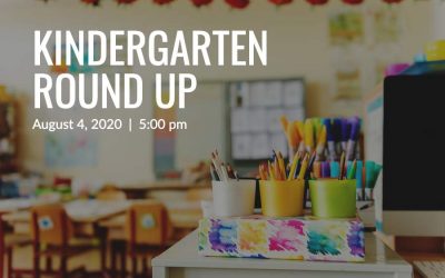 Kindergarten Round Up | August 4 at 5pm